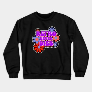 RETRO Never Dies 60s Baby Crewneck Sweatshirt